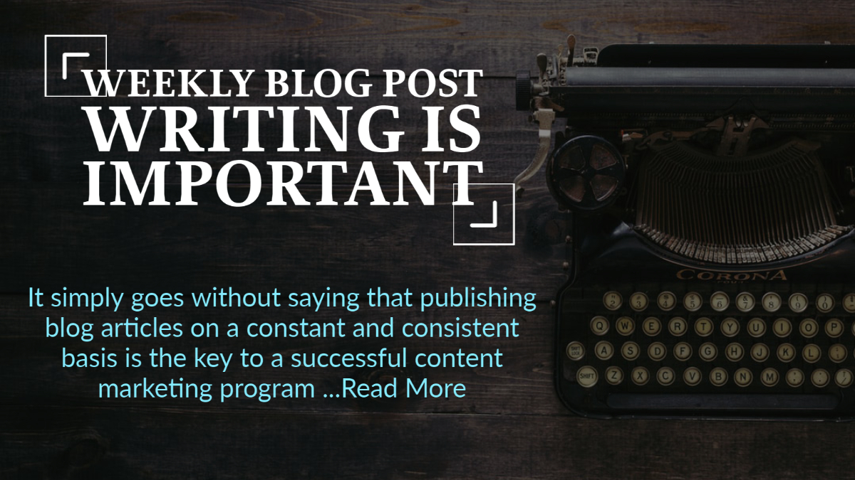 Weekly Blog Post Writing Is Important | Your Blog Today