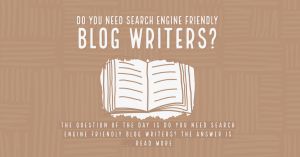 Do You Need Search Engine Friendly Blog Writers?