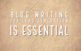 Blog Writing For Lead Generation Is Essential